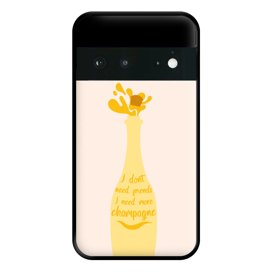 I Don't Need Friends - TV Quotes Phone Case for Google Pixel 6a