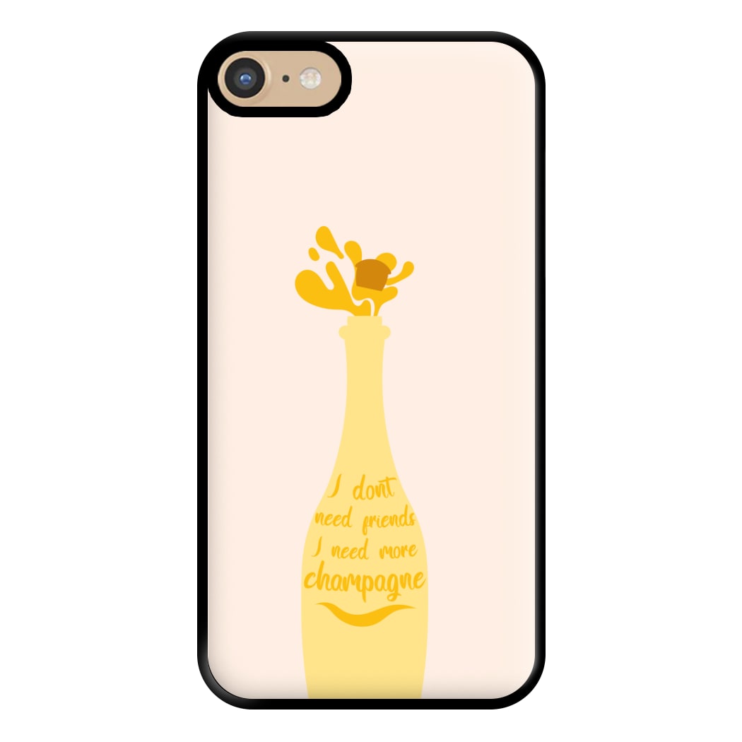 I Don't Need Friends - TV Quotes Phone Case for iPhone 6 / 7 / 8 / SE