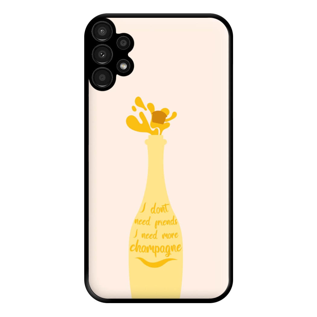 I Don't Need Friends - TV Quotes Phone Case for Galaxy A13