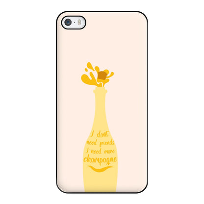 I Don't Need Friends - TV Quotes Phone Case for iPhone 5 / 5s / SE 2016