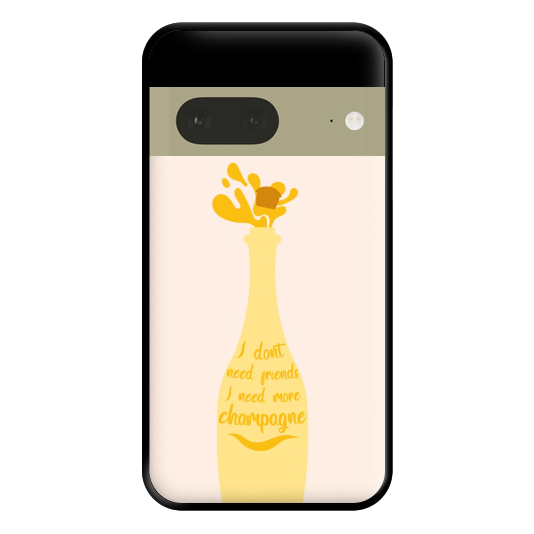 I Don't Need Friends - TV Quotes Phone Case for Google Pixel 7a