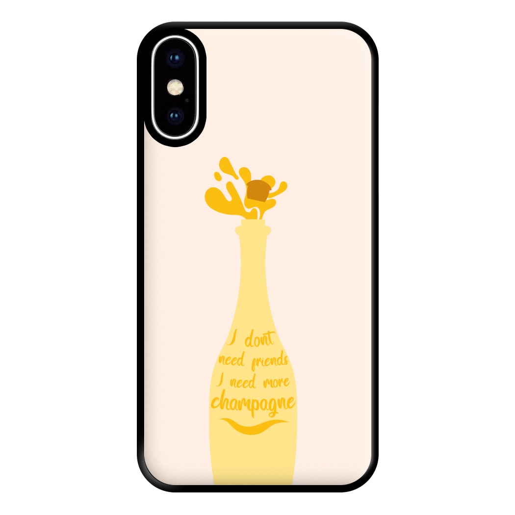 I Don't Need Friends - TV Quotes Phone Case for iPhone XS Max