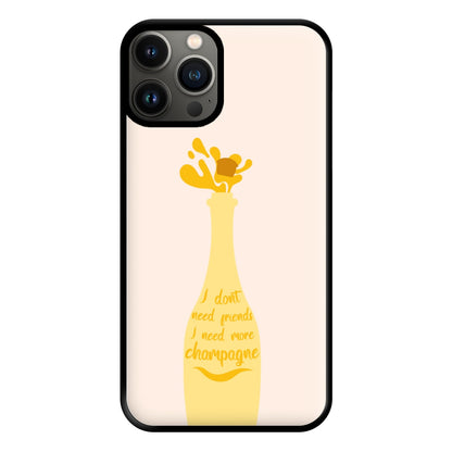 I Don't Need Friends - TV Quotes Phone Case for iPhone 13 Pro Max