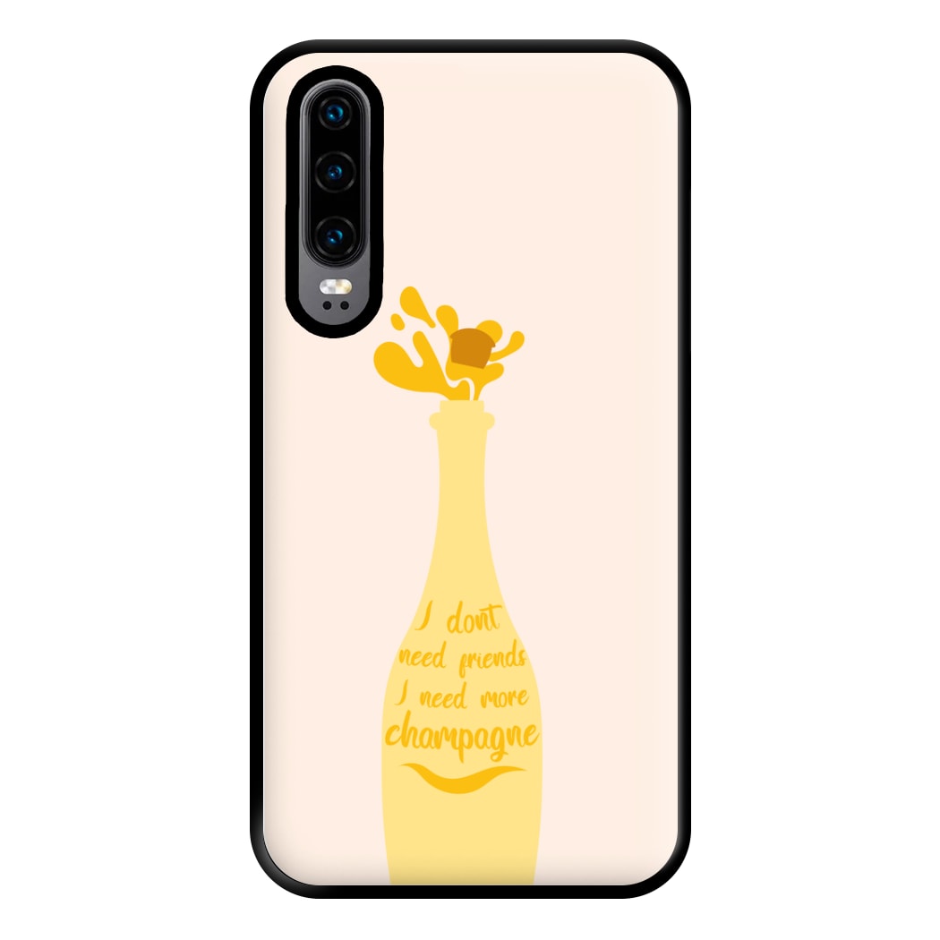 I Don't Need Friends - TV Quotes Phone Case for Huawei P30