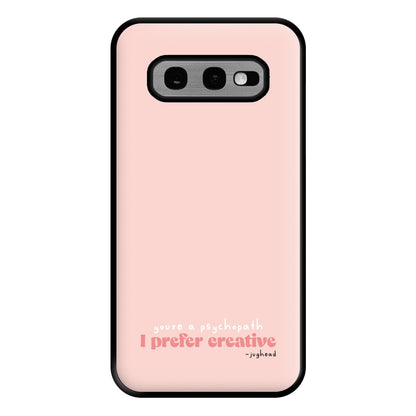 You're A Psychopath - TV Quotes Phone Case for Galaxy S10e