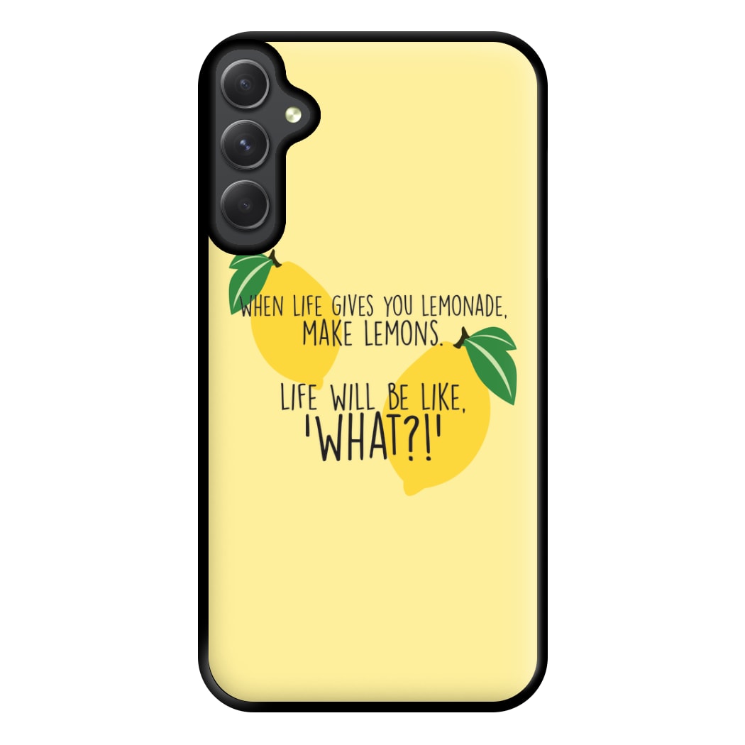 When Life Gives You Lemonade - TV Quotes Phone Case for Galaxy A34