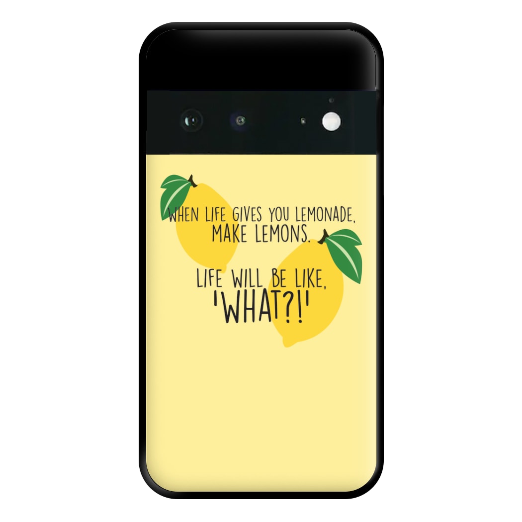 When Life Gives You Lemonade - TV Quotes Phone Case for Google Pixel 6a