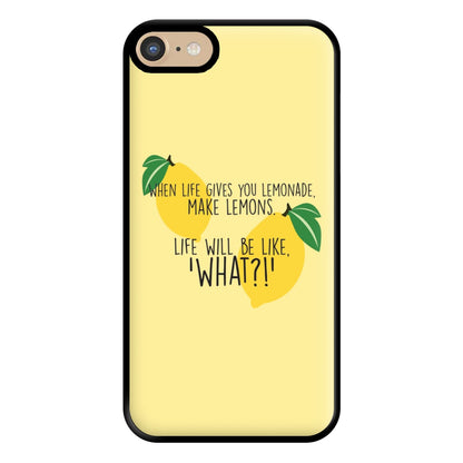 When Life Gives You Lemonade - TV Quotes Phone Case for iPhone 6 / 7 / 8 / SE