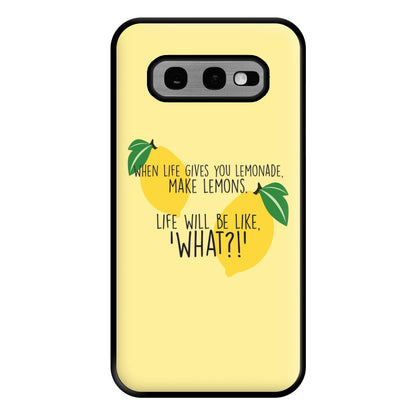 When Life Gives You Lemonade - TV Quotes Phone Case for Galaxy S10e