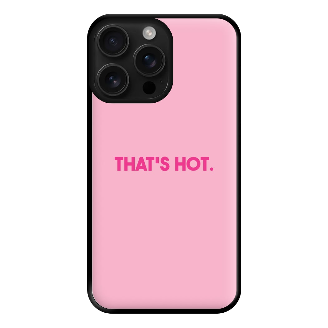 That's Hot - TV Quotes Phone Case