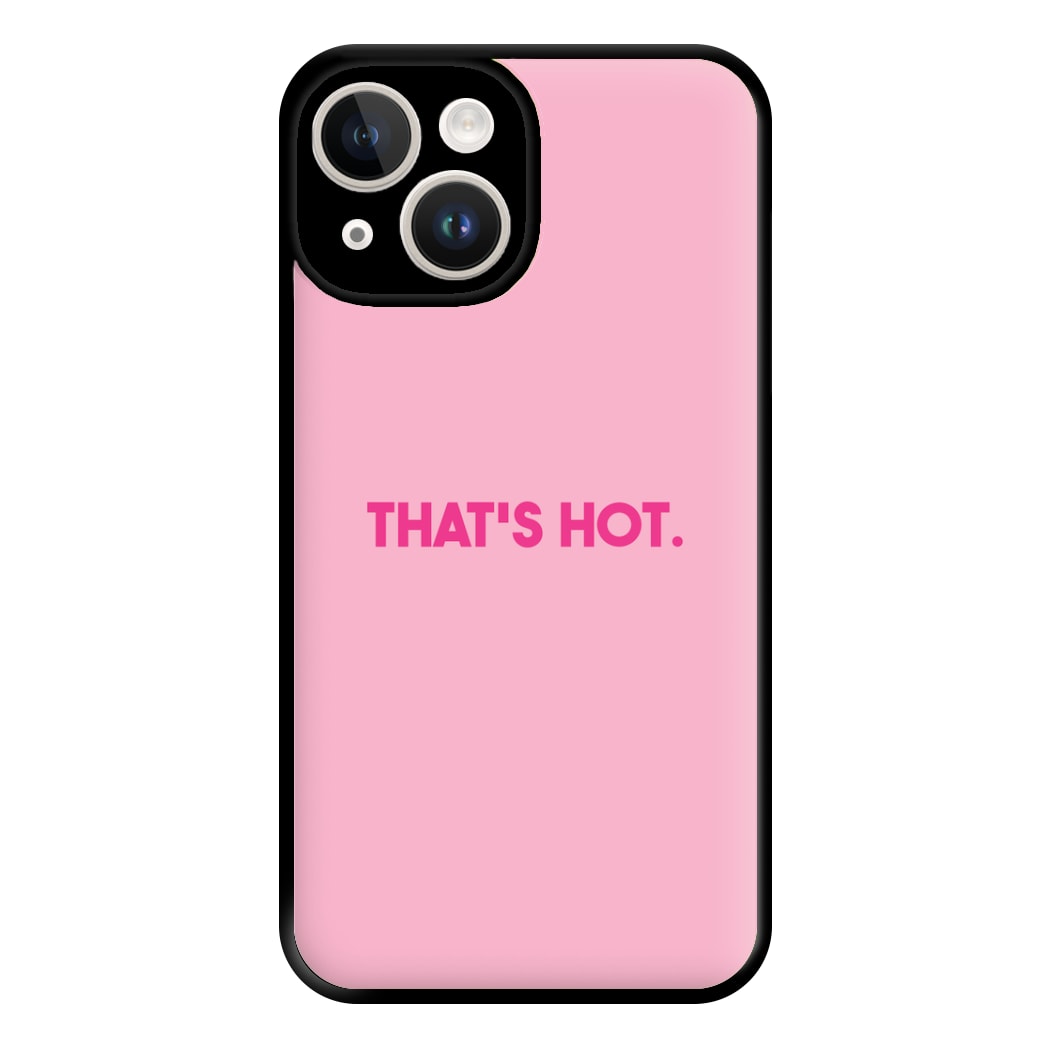 That's Hot - TV Quotes Phone Case for iPhone 14