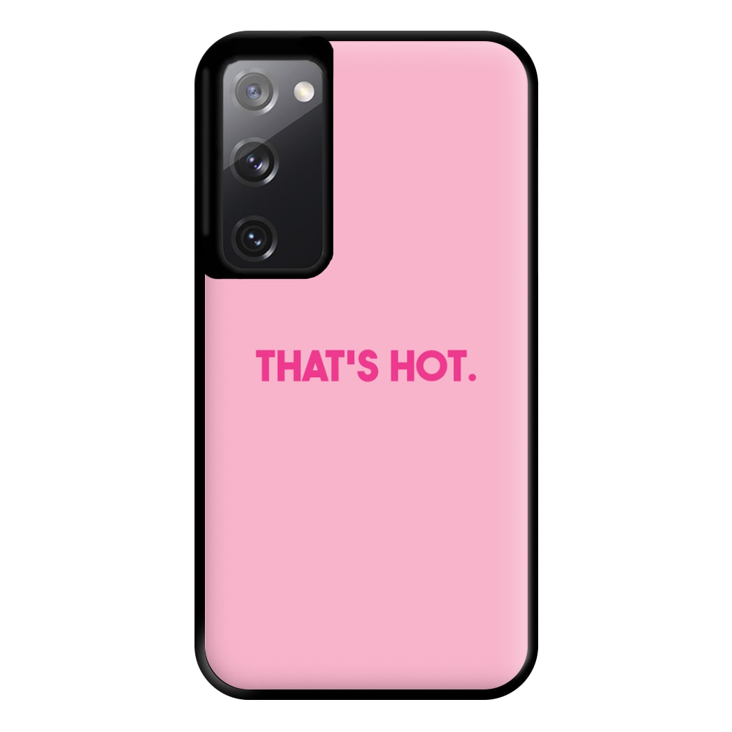 That's Hot - TV Quotes Phone Case for Galaxy S20FE