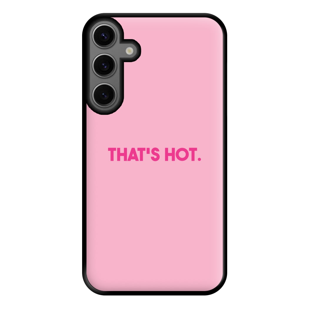 That's Hot - TV Quotes Phone Case for Galaxy S23FE