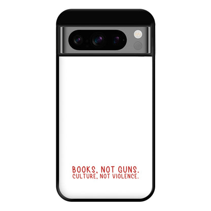 Books, Not Guns - TV Quotes Phone Case for Google Pixel 8 Pro