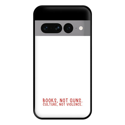 Books, Not Guns - TV Quotes Phone Case for Google Pixel 7 Pro