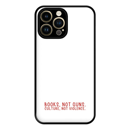 Books, Not Guns - TV Quotes Phone Case for iPhone 14 Pro Max