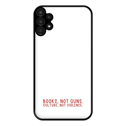 Books, Not Guns - TV Quotes Phone Case for Galaxy A13