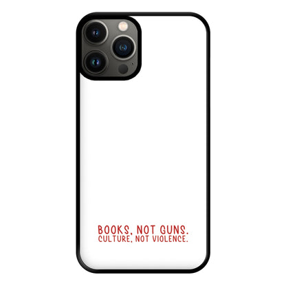 Books, Not Guns - TV Quotes Phone Case for iPhone 13 Pro Max