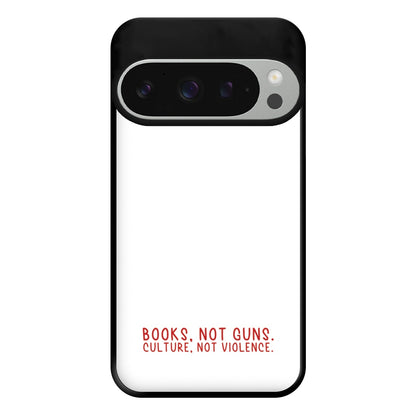 Books, Not Guns - TV Quotes Phone Case for Google Pixel 9 Pro XL