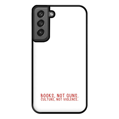 Books, Not Guns - TV Quotes Phone Case for Galaxy S21FE