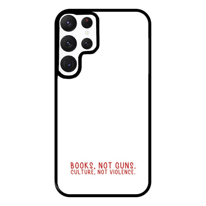 Books, Not Guns - TV Quotes Phone Case for Galaxy S22 Ultra