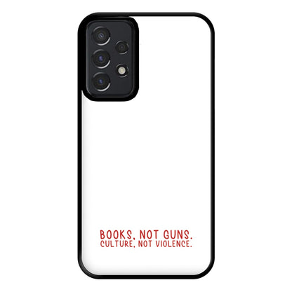 Books, Not Guns - TV Quotes Phone Case for Galaxy A52 / A52s