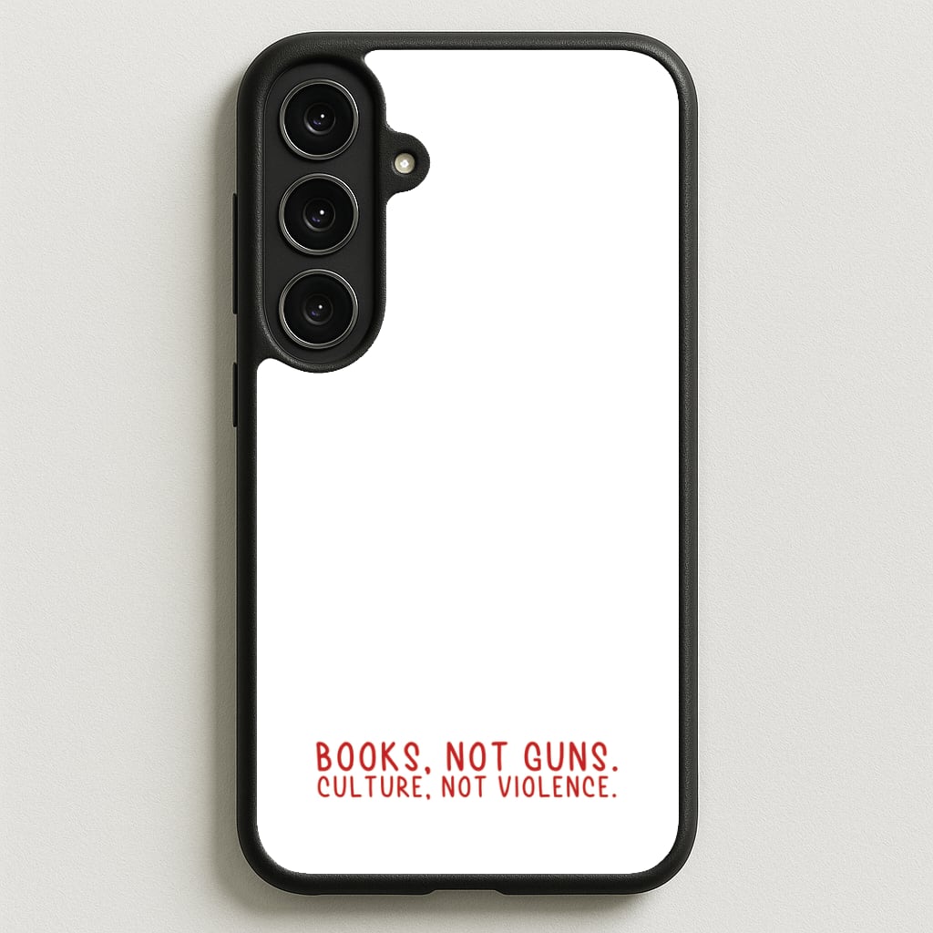 Books, Not Guns - TV Quotes Phone Case for Galaxy S25FE