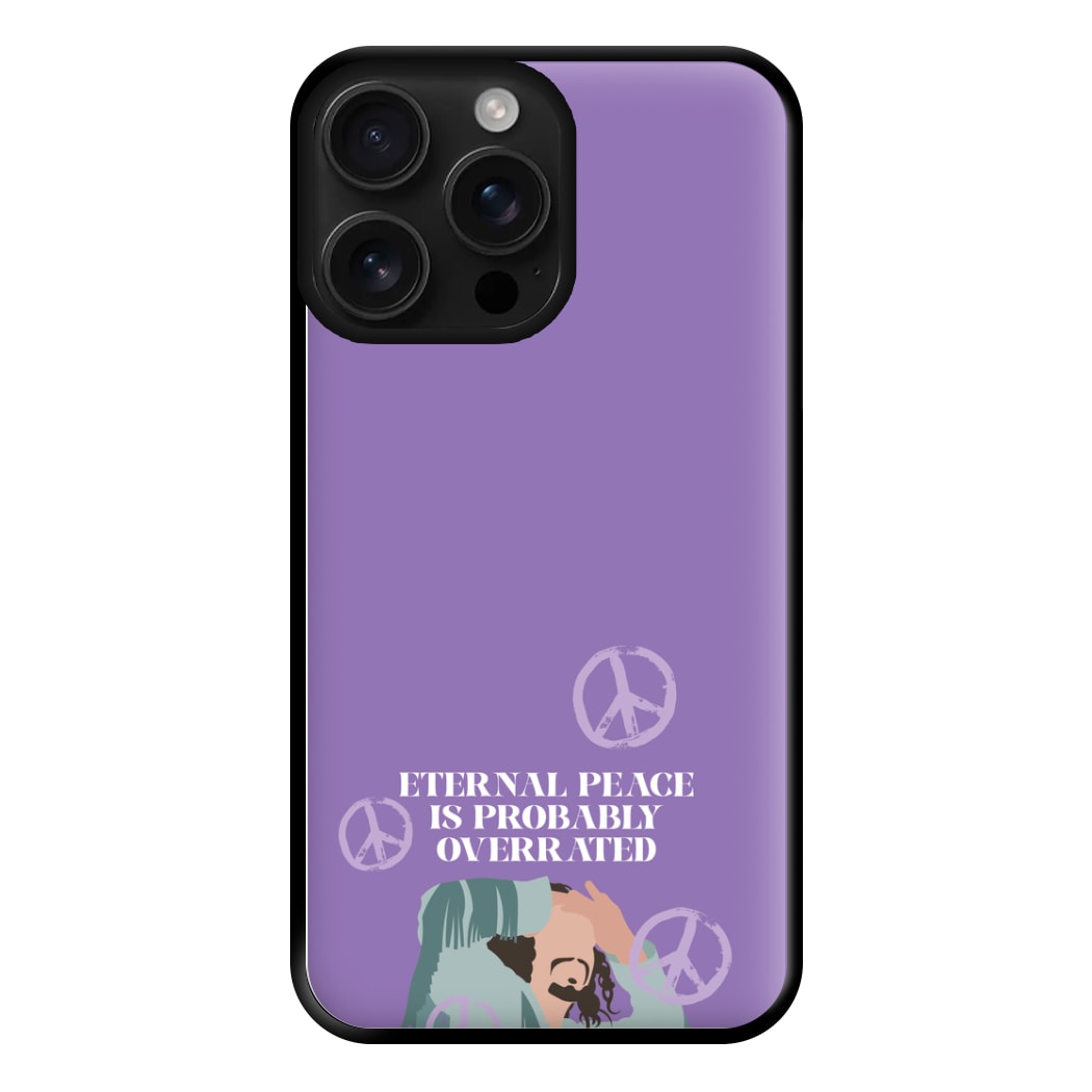 Eternal Peace Is Probably Overrated Phone Case