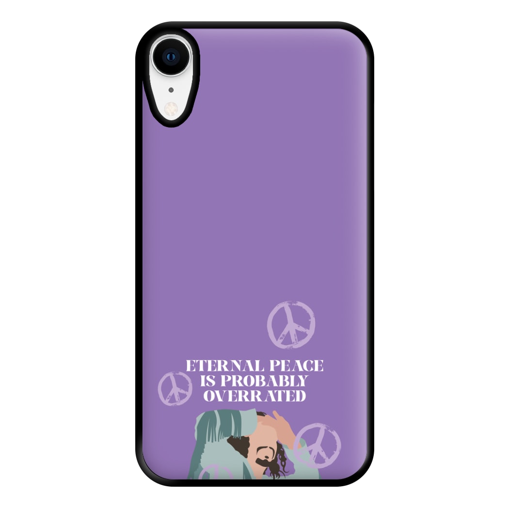 Eternal Peace Is Probably Overrated Phone Case for iPhone XR