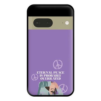 Eternal Peace Is Probably Overrated Phone Case for Google Pixel 7a