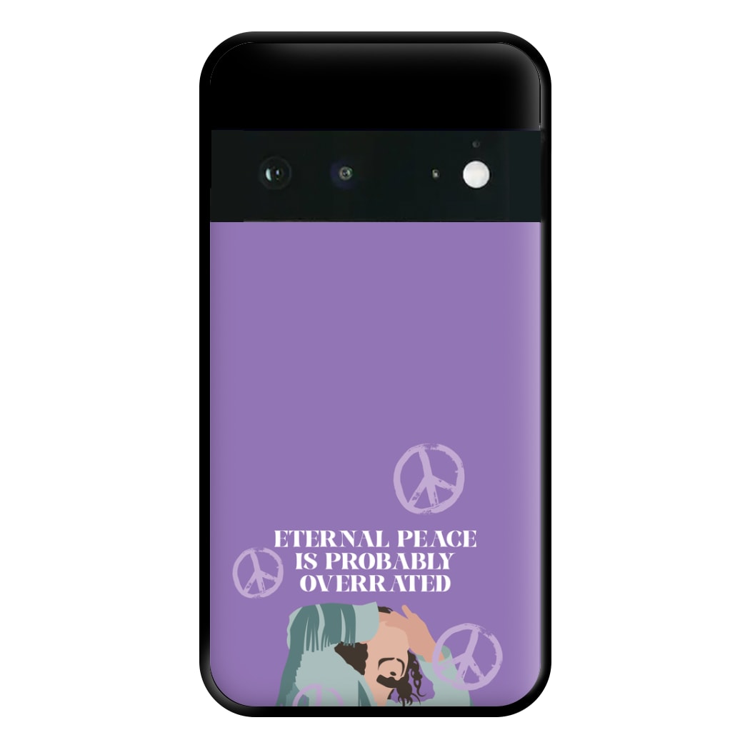 Eternal Peace Is Probably Overrated Phone Case for Google Pixel 6a