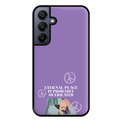 Eternal Peace Is Probably Overrated Phone Case for Galaxy A15