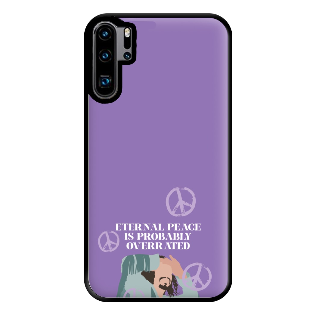 Eternal Peace Is Probably Overrated Phone Case for Huawei P30 Pro