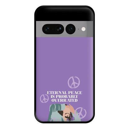 Eternal Peace Is Probably Overrated Phone Case for Google Pixel 7 Pro