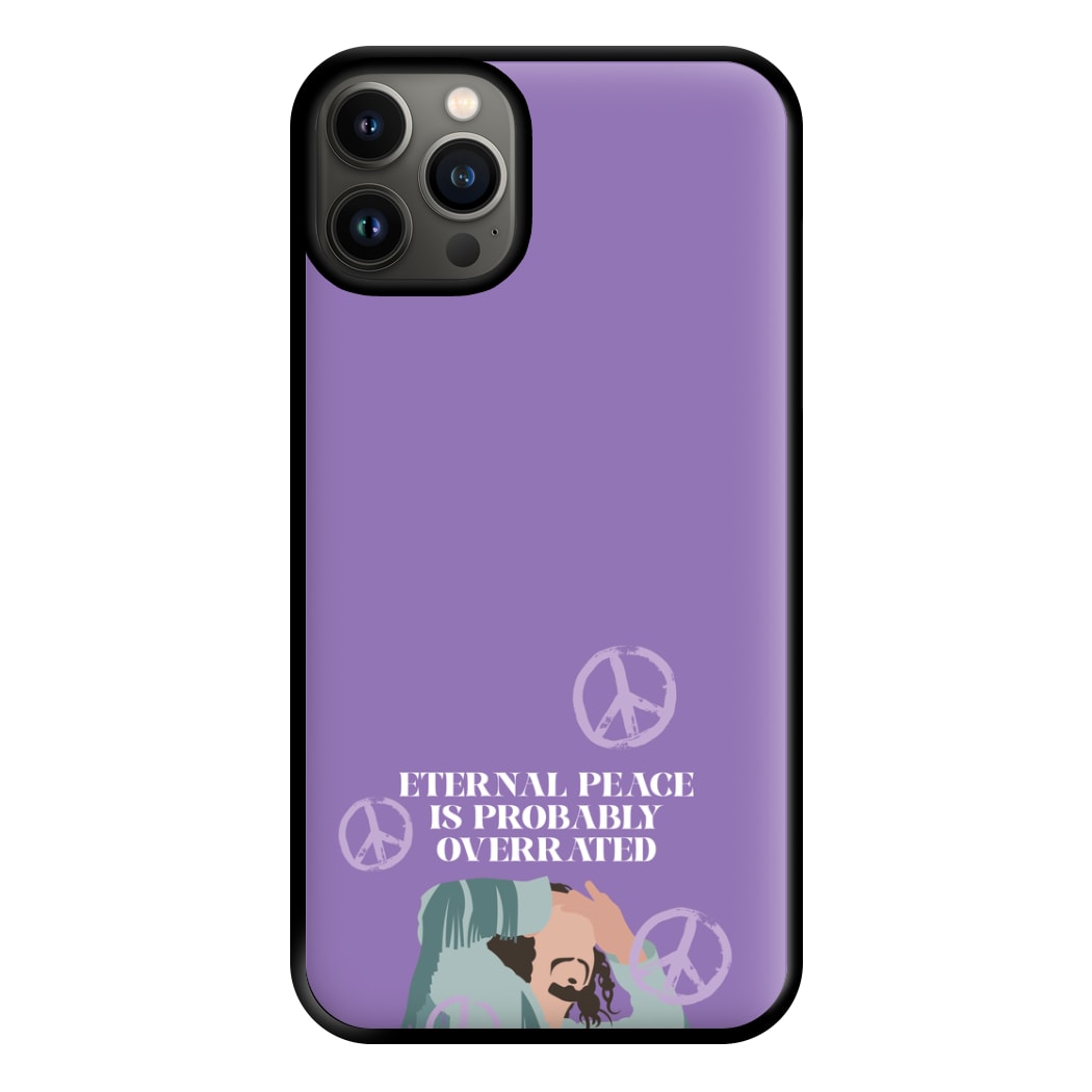 Eternal Peace Is Probably Overrated Phone Case for iPhone 13