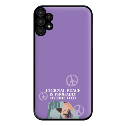 Eternal Peace Is Probably Overrated Phone Case for Galaxy A13