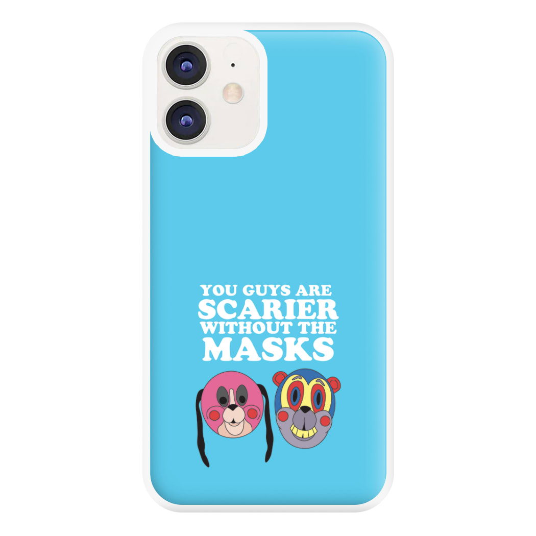 You Guys Are Scarier Without The Masks Phone Case for iPhone 12 / 12 Pro