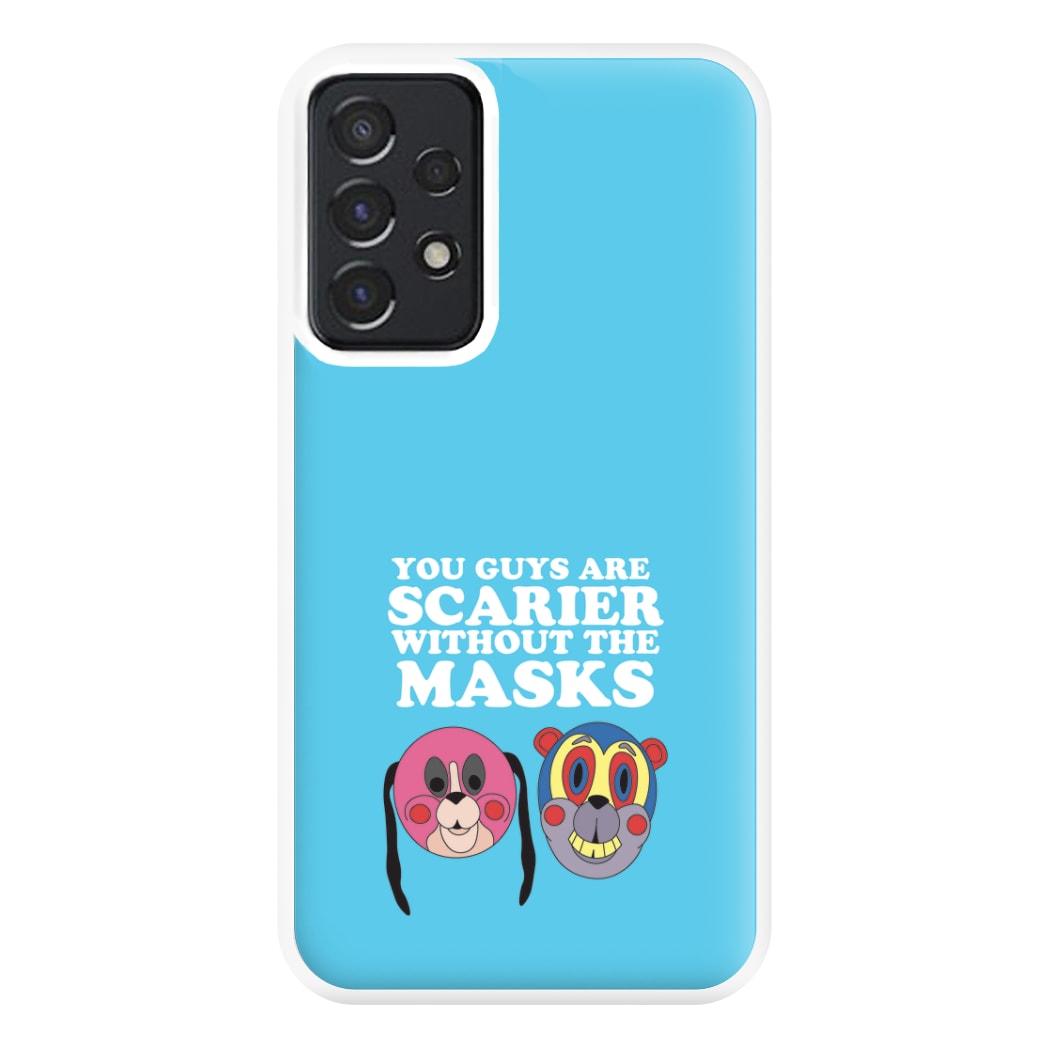 You Guys Are Scarier Without The Masks Phone Case for Galaxy A52 / A52s