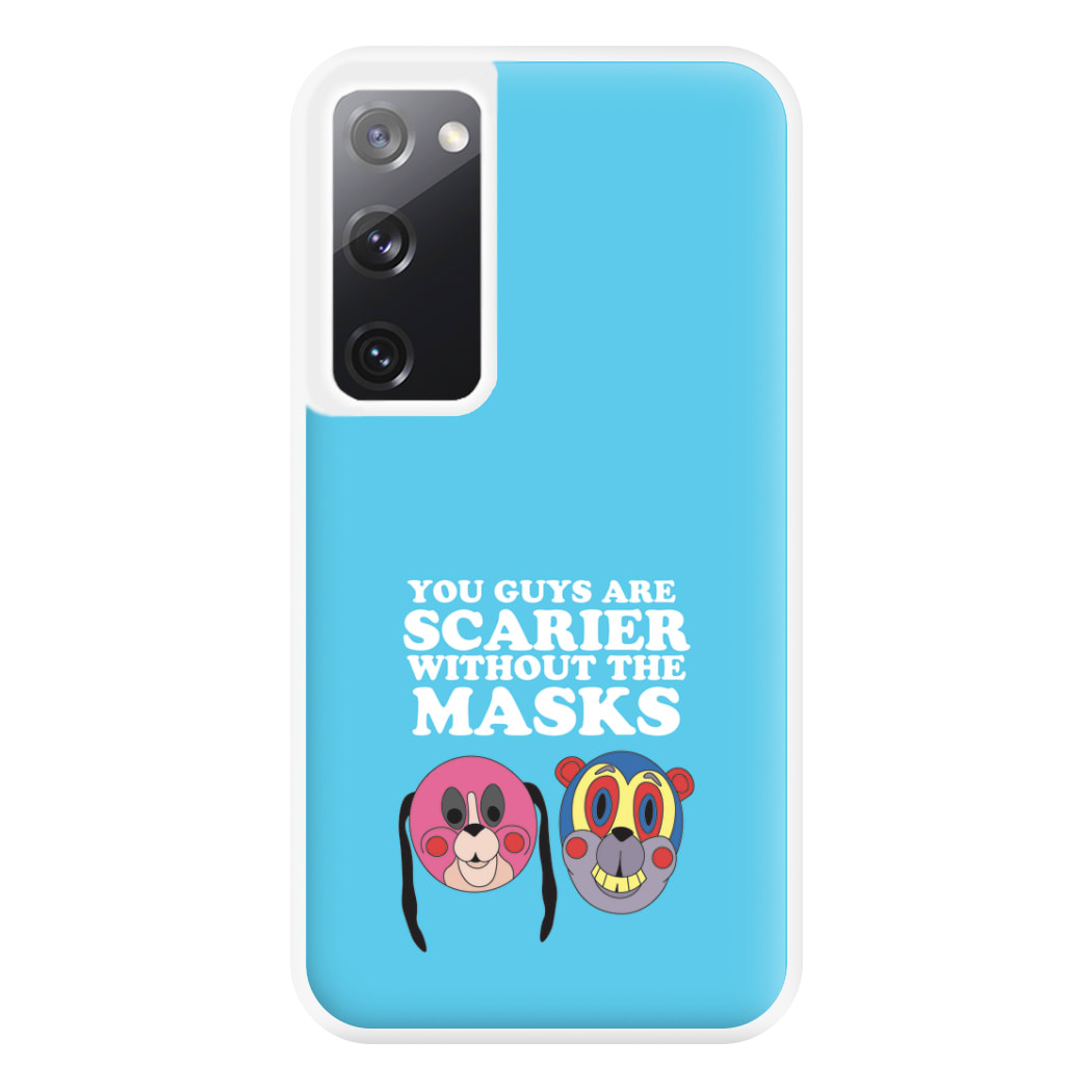 You Guys Are Scarier Without The Masks Phone Case for Galaxy S20FE