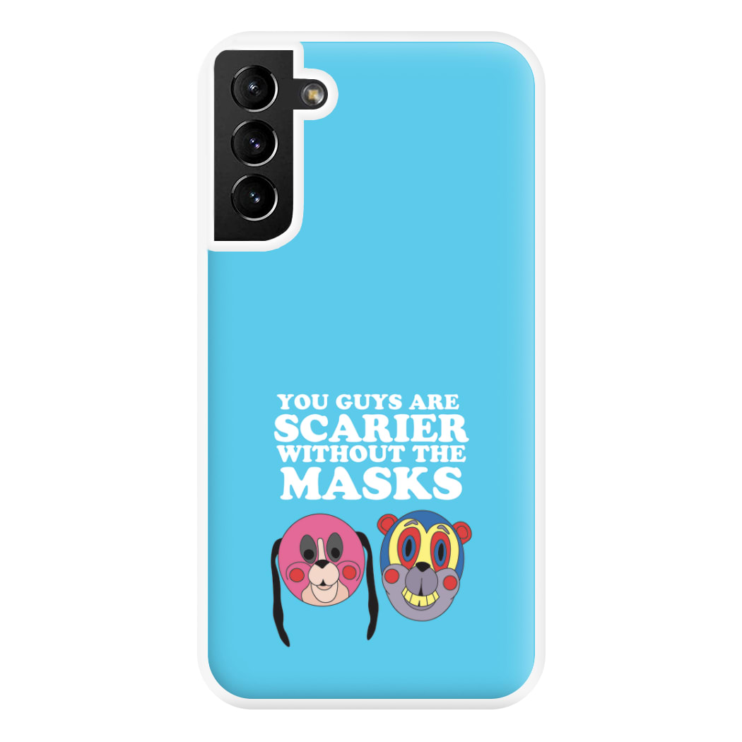 You Guys Are Scarier Without The Masks Phone Case for Galaxy S21 Plus