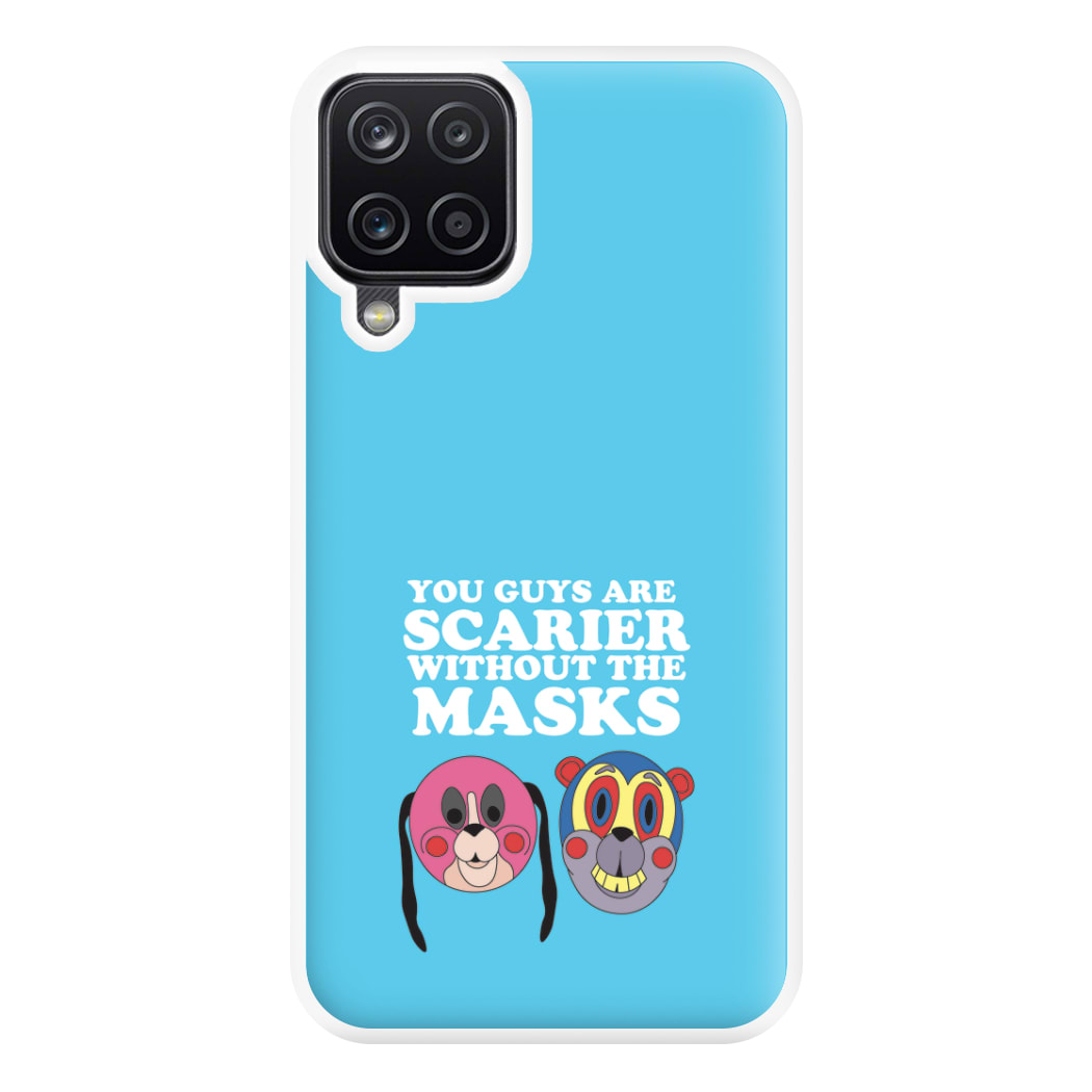 You Guys Are Scarier Without The Masks Phone Case for Galaxy A12