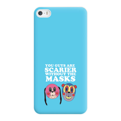 You Guys Are Scarier Without The Masks Phone Case for iPhone 5 / 5s / SE 2016