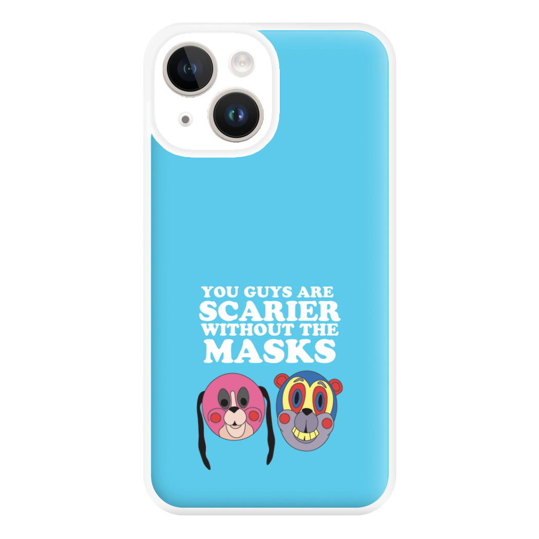 You Guys Are Scarier Without The Masks Phone Case for iPhone 14