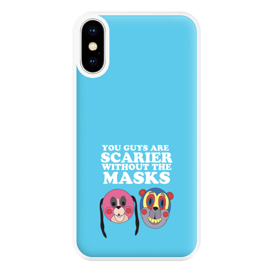 You Guys Are Scarier Without The Masks Phone Case for iPhone XS Max