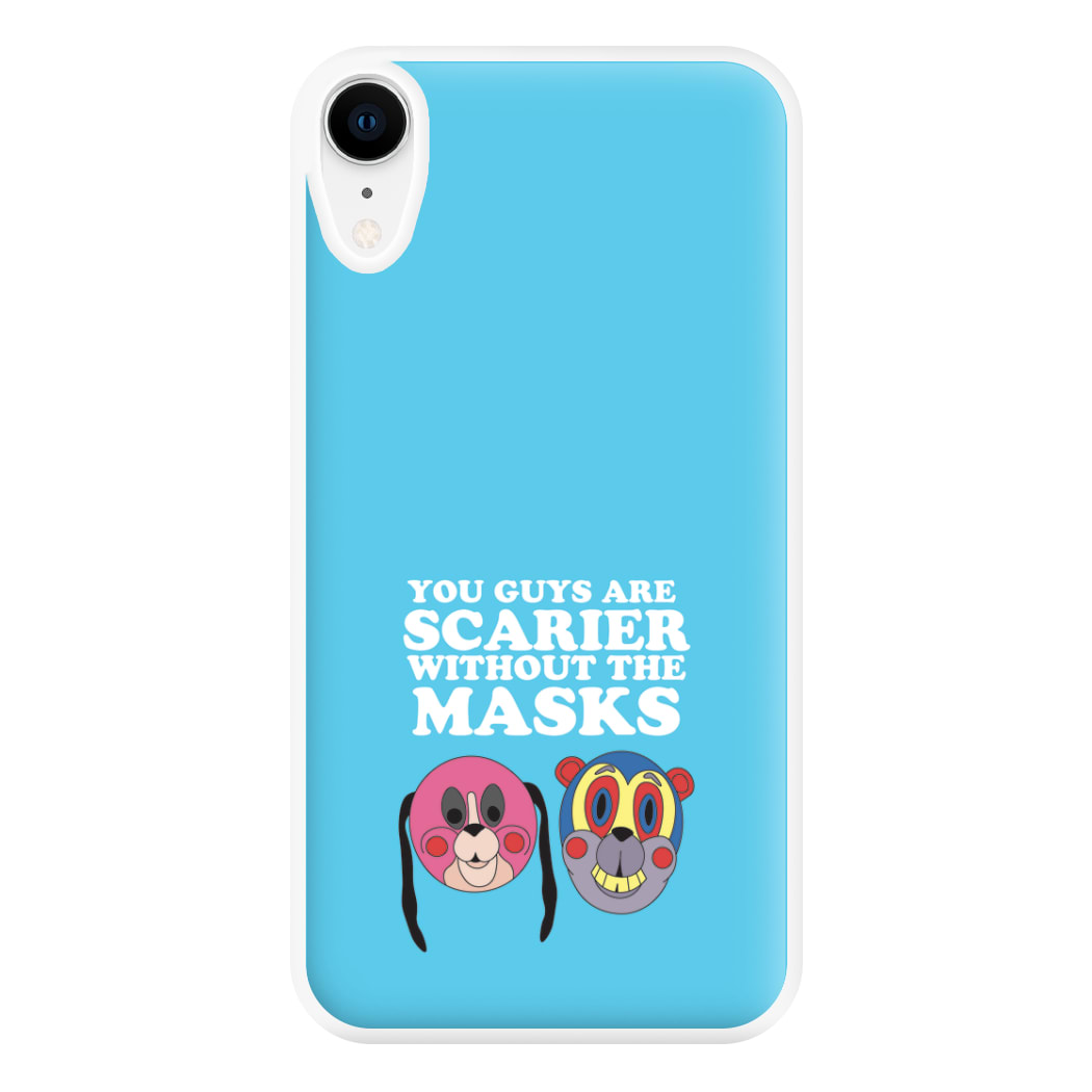 You Guys Are Scarier Without The Masks Phone Case for iPhone XR