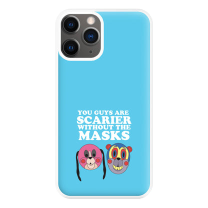 You Guys Are Scarier Without The Masks Phone Case for iPhone 12 Pro Max