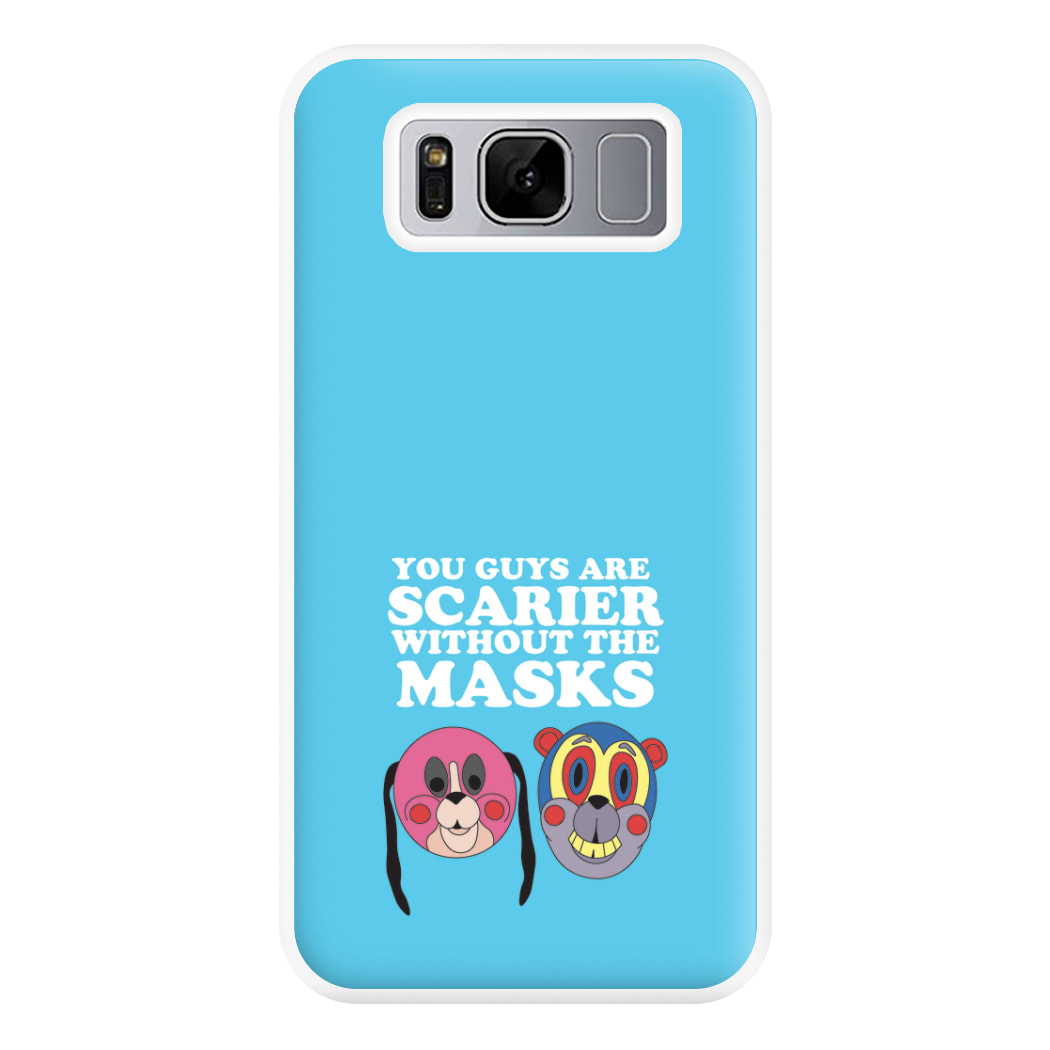 You Guys Are Scarier Without The Masks Phone Case for Galaxy S8 Plus