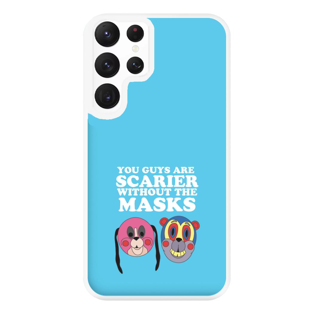 You Guys Are Scarier Without The Masks Phone Case for Galaxy S22 Ultra