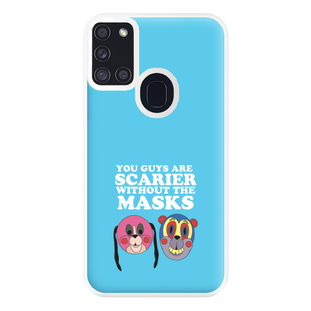 You Guys Are Scarier Without The Masks Phone Case for Galaxy A21s