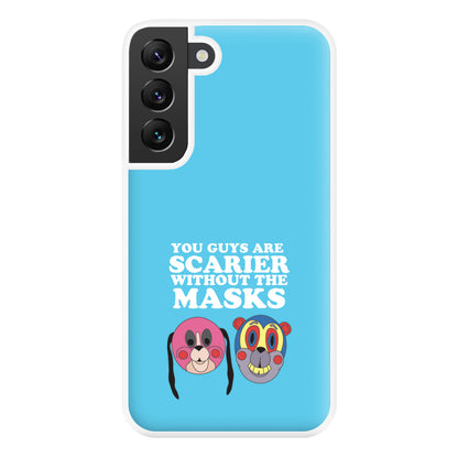 You Guys Are Scarier Without The Masks Phone Case for Galaxy S22 Plus